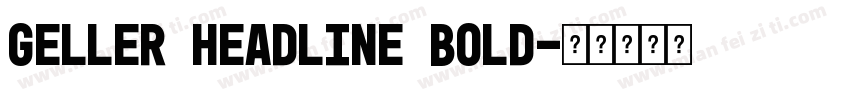 Geller Headline Bold字体转换